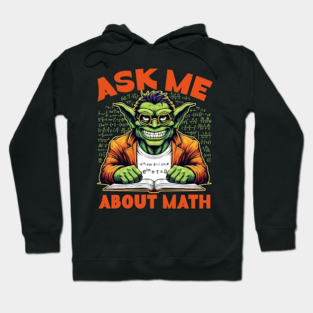 Ask Me About Math Hoodie by Deorbitee